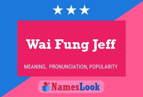 Wai Fung Jeff Name Poster