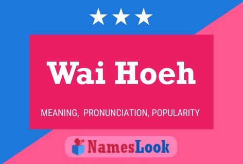 Wai Hoeh Name Poster