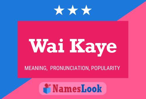 Wai Kaye Name Poster