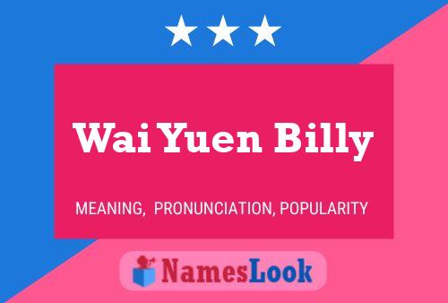 Wai Yuen Billy Name Poster