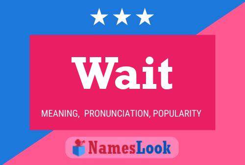 Wait Name Poster