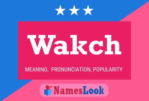 Wakch Name Poster