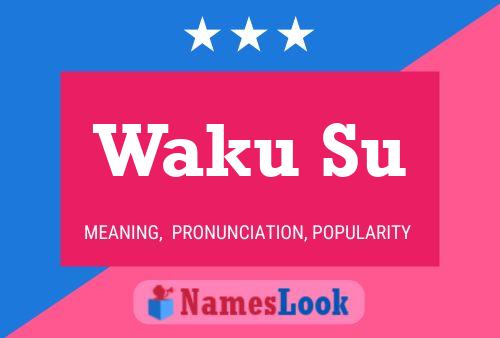 Waku Su Name Poster