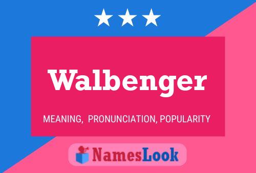 Walbenger Name Poster