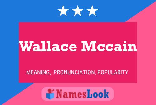 Wallace Mccain Name Poster