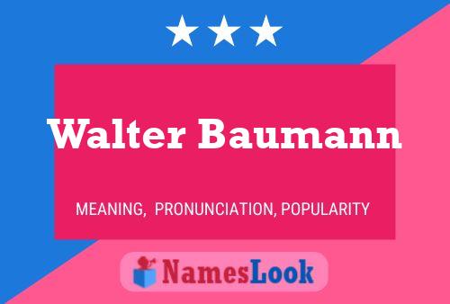 Walter Baumann Name Poster