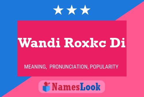 Wandi Roxkc Di Name Poster