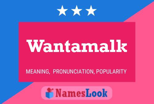 Wantamalk Name Poster