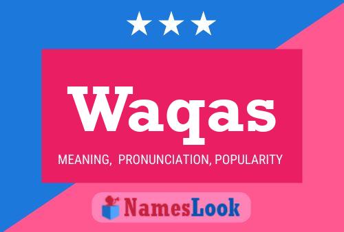 Waqas Meaning Pronunciation Origin And Numerology Nameslook