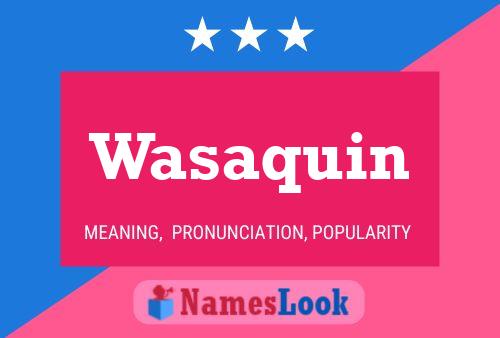 Wasaquin Name Poster