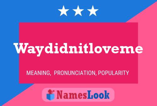 Waydidnitloveme Name Poster