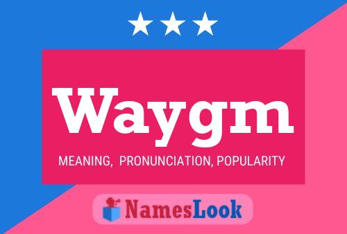 Waygm Name Poster