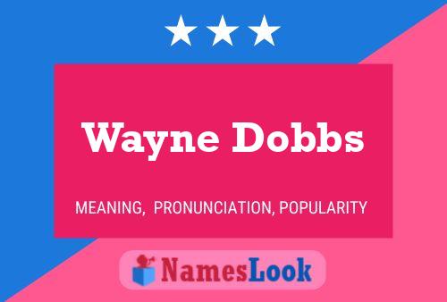 Wayne Dobbs Name Poster