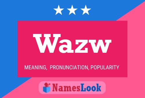 Wazw Name Poster