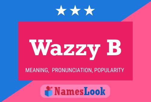 Wazzy B Name Poster