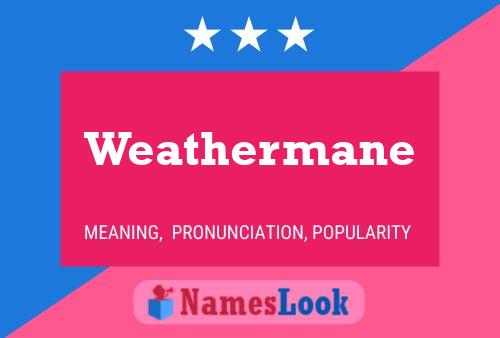 Weathermane Name Poster