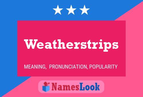 Weatherstrips Name Poster