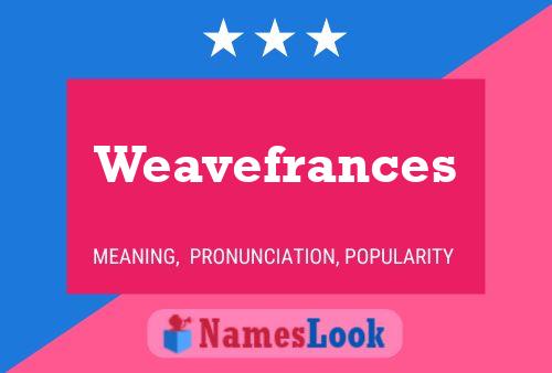 Weavefrances Name Poster