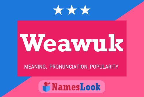 Weawuk Name Poster