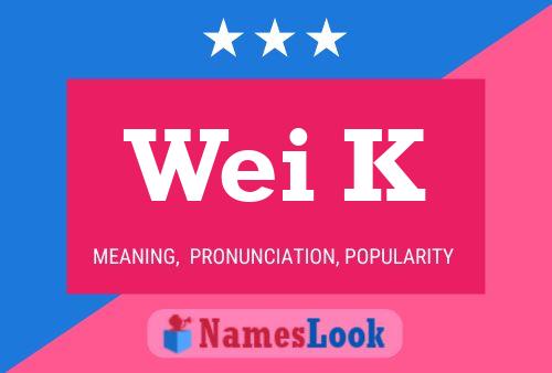 Wei K Name Poster