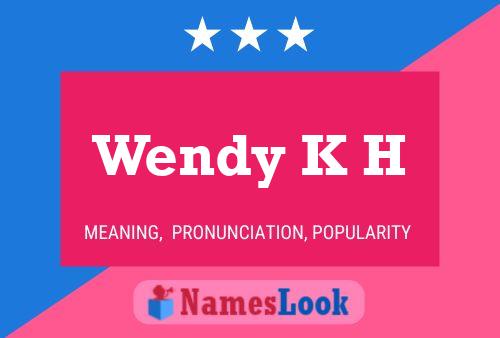 Wendy K H Name Poster