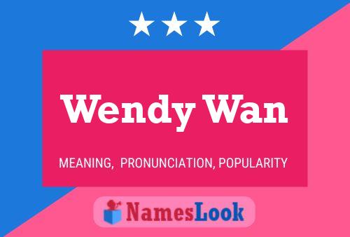 Wendy Wan Name Poster