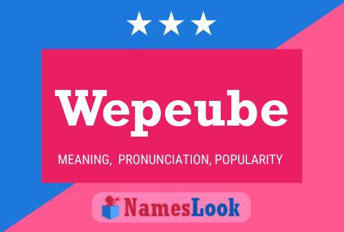 Wepeube Name Poster