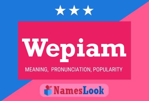 Wepiam Name Poster