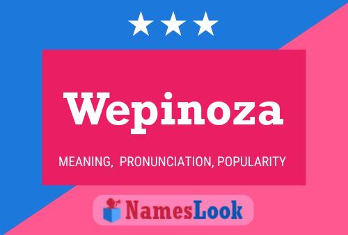 Wepinoza Name Poster