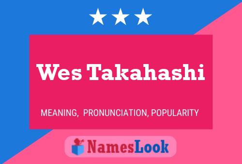 Wes Takahashi Name Poster