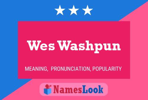 Wes Washpun Name Poster