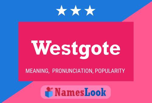 Westgote Name Poster