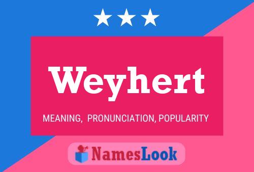 Weyhert Name Poster