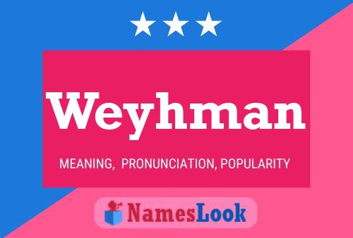 Weyhman Name Poster