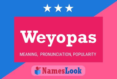 Weyopas Name Poster