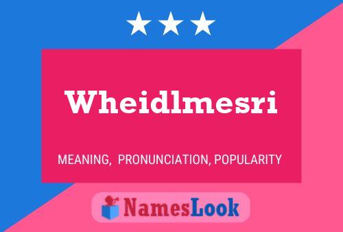 Wheidlmesri Name Poster