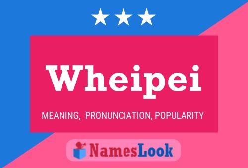 Wheipei Name Poster