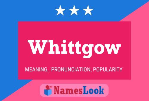 Whittgow Name Poster