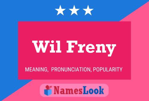 Wil Freny Name Poster