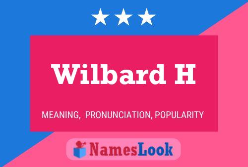 Wilbard H Name Poster