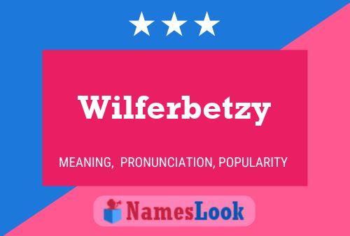 Wilferbetzy Name Poster