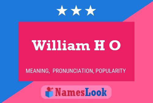 William H O Name Poster