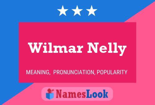 Wilmar Nelly Name Poster