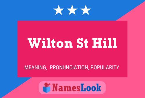 Wilton St Hill Name Poster