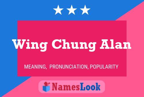 Wing Chung Alan Name Poster