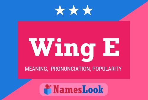 Wing E Name Poster