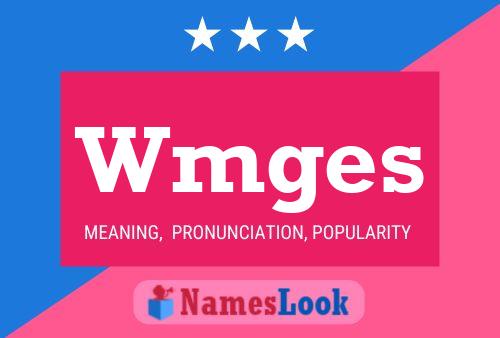 Wmges Meaning Pronunciation Origin And Numerology Nameslook