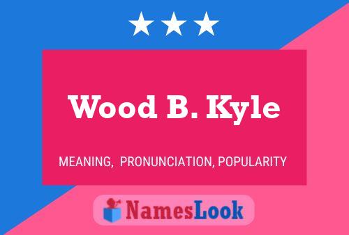 Wood B. Kyle Name Poster