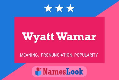 Wyatt Wamar Name Poster