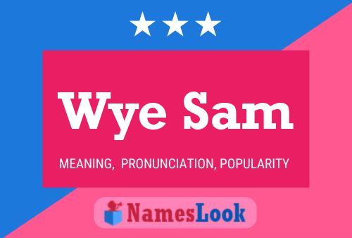 Wye Sam Name Poster